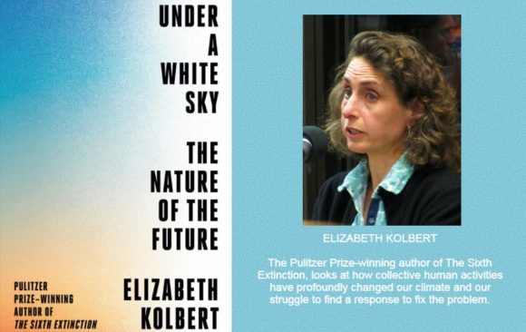 Climate Change Crises and Solutions Discussed in Kolbert’s Latest Book