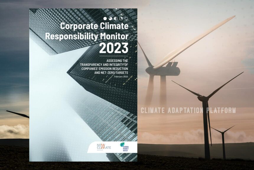 Climate Adaptation CCRM 2023 Report Shows Major Companies' Climate Pledges Lack Integrity