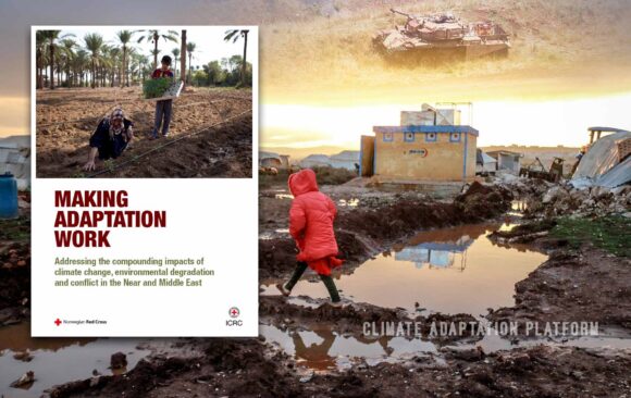 Climate adaptation ICRC Report Shows How the Combined Impacts of Climate Change and Armed Conflict Amplify Human Consequences