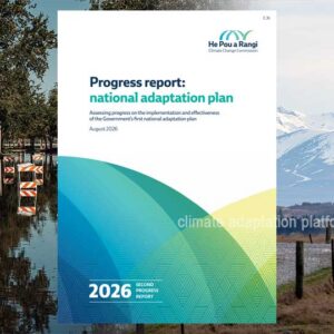 NZ’s Climate Adaptation Progress and Persistent Gaps in 2026